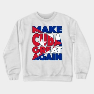 Make Cuba Great Again Crewneck Sweatshirt